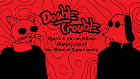 Adrian Eftimie & Optick release their record label, Double Trouble together with their first EP: Primavera.