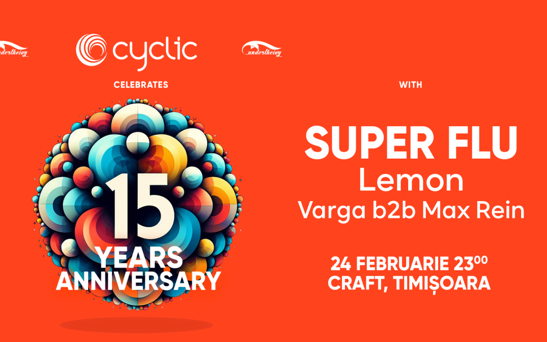 Cyclic Anniversary 15 year @ Timisoara w. Superflu & Lemon