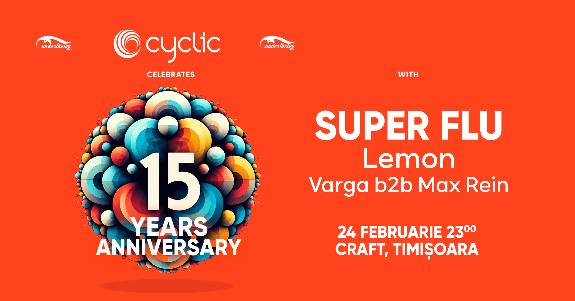 Cyclic 15 Years Anniversary w. SUPER FLU x Undertheivy